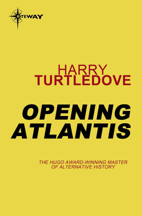 Book cover of Opening Atlantis: A Novel Of Alternate History (Atlantis #1)