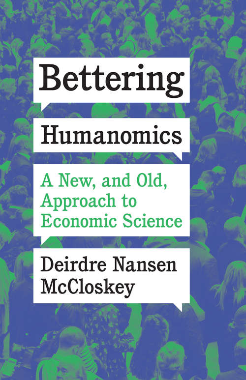 Book cover of Bettering Humanomics: A New, and Old, Approach to Economic Science