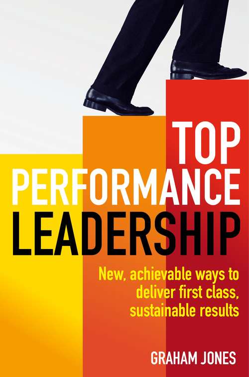 Book cover of Top Performance Leadership: A dynamic and achievable new approach to delivering first-class, sustainable results