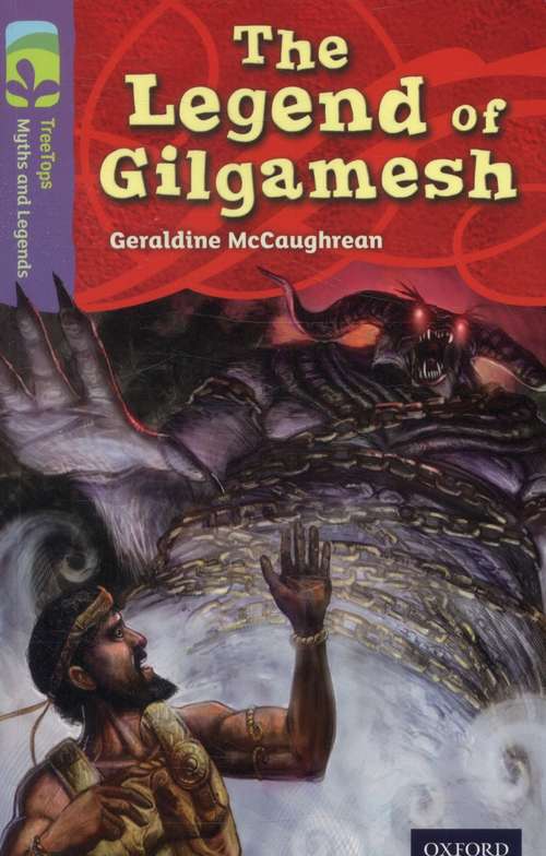 Book cover of Oxford Reading Tree, Level 17, TreeTops Myths and Legends: The Legend of Gilgamesh (2014 edition) (PDF)