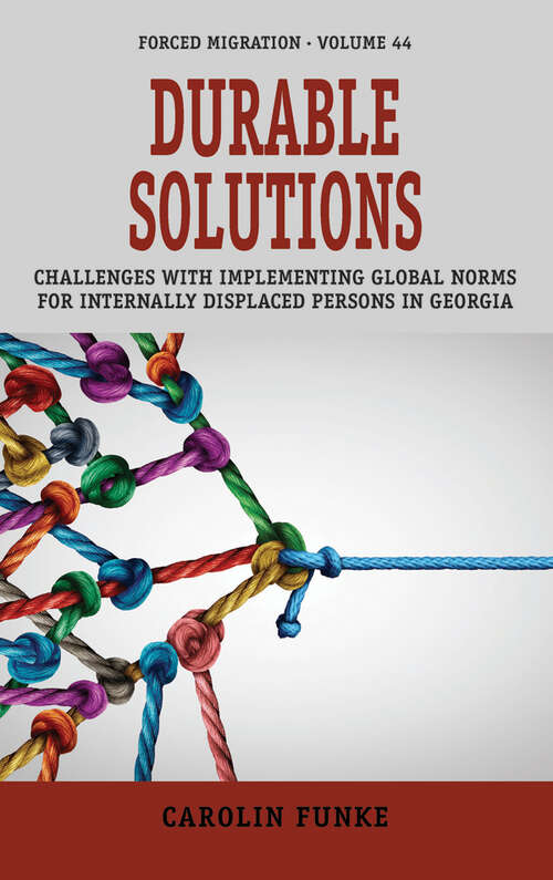 Book cover of Durable Solutions: Challenges with Implementing Global Norms for Internally Displaced Persons in Georgia (Forced Migration #44)