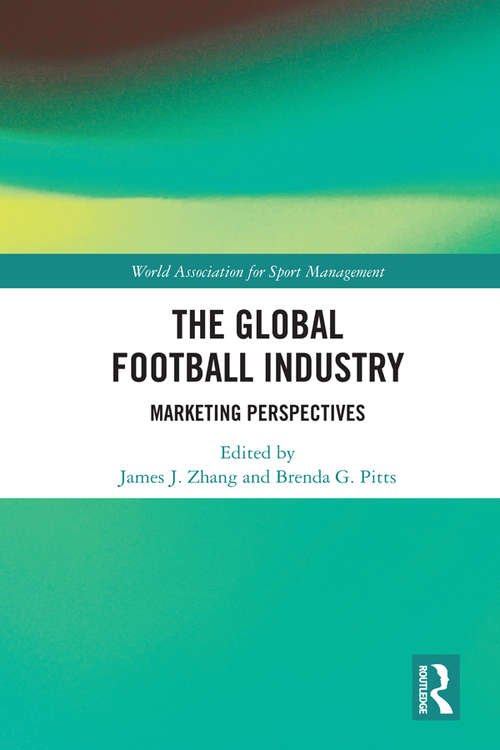 Book cover of The Global Football Industry: Marketing Perspectives (World Association for Sport Management Series)