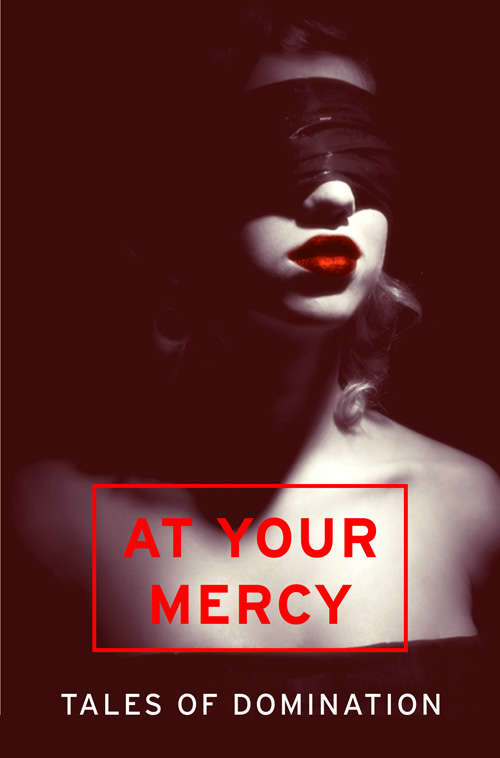 Book cover of At Your Mercy: Tales Of Domination (ePub edition)