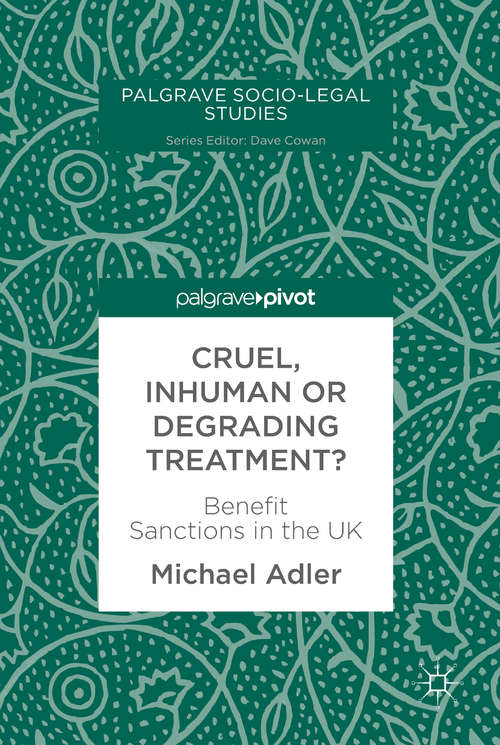 Book cover of Cruel, Inhuman or Degrading Treatment?: Benefit Sanctions in the UK (Palgrave Socio-Legal Studies)