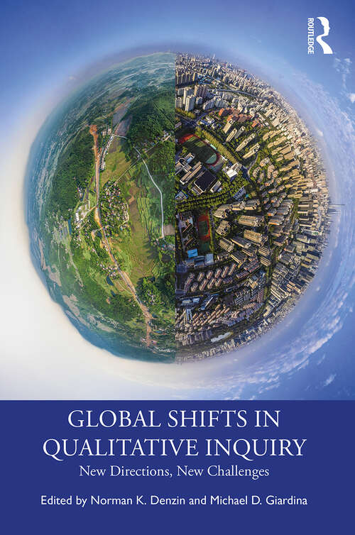 Book cover of Global Shifts in Qualitative Inquiry: New Directions, New Challenges (International Congress of Qualitative Inquiry Series)
