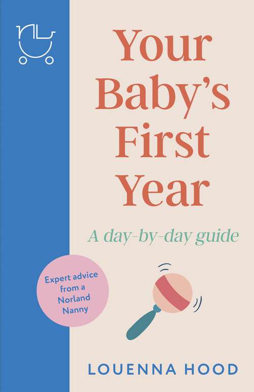 Book cover of Your Baby’s First Year: A day-by-day guide from an expert Norland-trained nanny