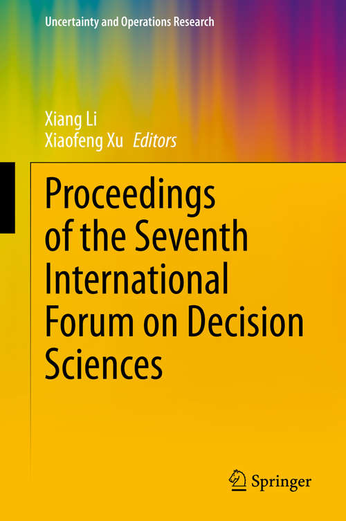 Book cover of Proceedings of the Seventh International Forum on Decision Sciences (1st ed. 2020) (Uncertainty and Operations Research)