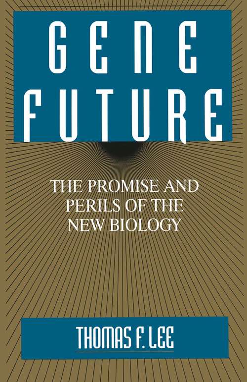 Book cover of Gene Future: The Promise and Perils of the New Biology (1993)