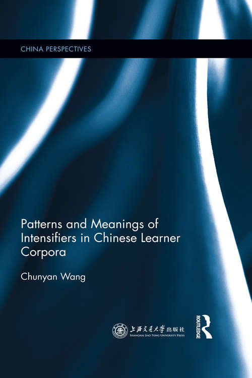Book cover of Patterns and Meanings of Intensifiers in Chinese Learner Corpora (China Perspectives)