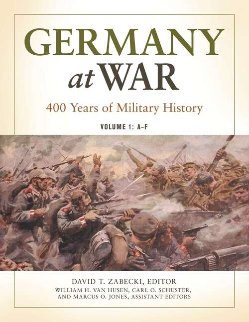Book cover of Germany at War [4 volumes]: 400 Years of Military History [4 volumes]
