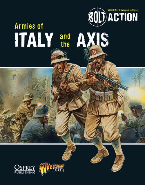 Book cover of Bolt Action: Armies of Italy and the Axis (Bolt Action)
