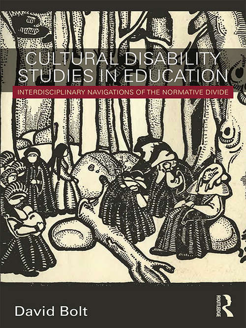 Book cover of Cultural Disability Studies in Education: Interdisciplinary Navigations of the Normative Divide (Routledge Advances in Disability Studies)