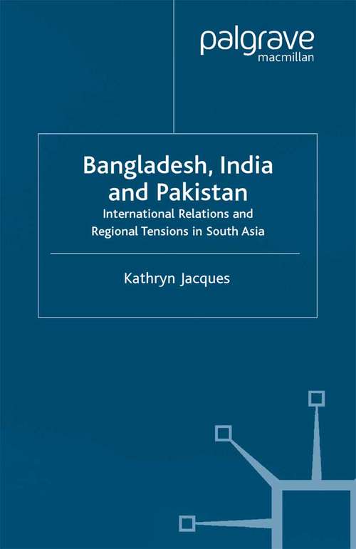 Book cover of Bangladesh, India & Pakistan: International Relations and Regional Tensions in South Asia (2000) (International Political Economy Series)