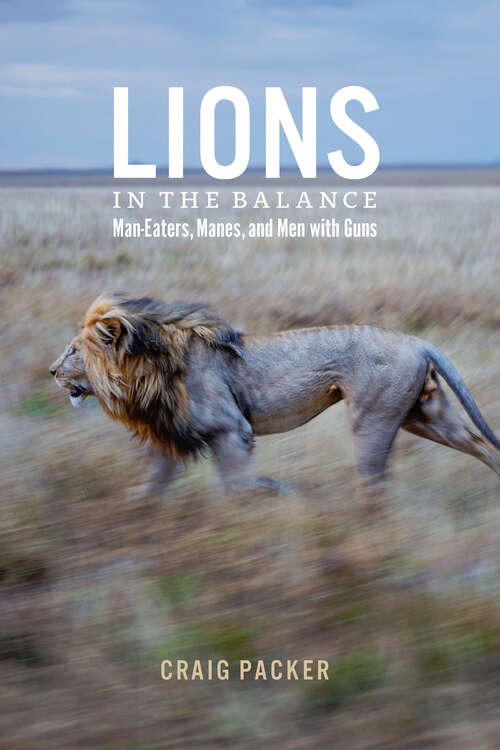 Book cover of Lions in the Balance: Man-Eaters, Manes, and Men with Guns