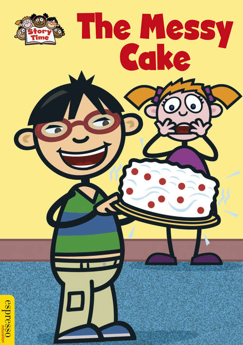 Book cover of The Messy Cake: The Messy Cake (Espresso: Story Time #5)