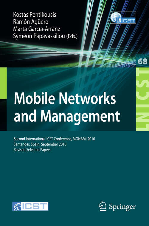 Book cover of Mobile Networks and Management: Second International ICST Conference, MONAMI 2010, Santander, Spain, September 22-24, 2010, Revised Selected Papers (2011) (Lecture Notes of the Institute for Computer Sciences, Social Informatics and Telecommunications Engineering #68)
