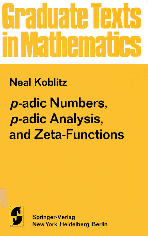 Book cover of p-adic Numbers, p-adic Analysis, and Zeta-Functions (1977) (Graduate Texts in Mathematics #58)