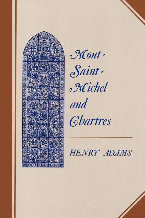 Book cover of Mont-Saint-Michel and Chartres: A Study of Thirteenth-Century Unity