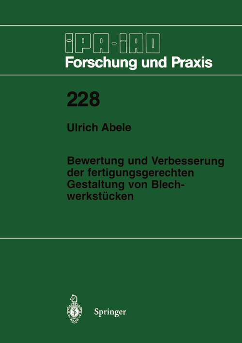 Book cover of Bewertung und Verbesserung der fertigungsgerechten Gestaltung von Blechwerkstücken (1996) (IPA-IAO - Forschung und Praxis #228)