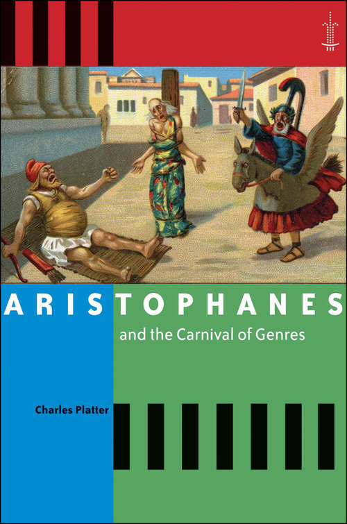Book cover of Aristophanes and the Carnival of Genres (Arethusa Books)
