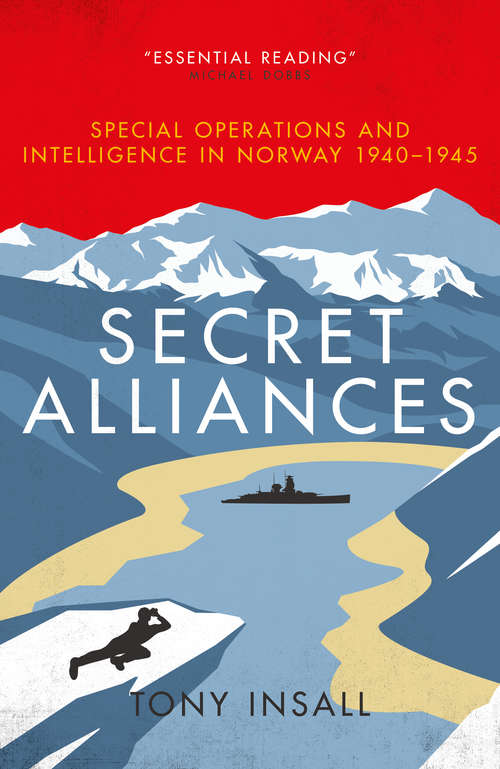 Book cover of Secret Alliances: Special Operations and Intelligence in Norway 1940–1945 – The British Perspective