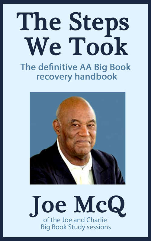 Book cover of The Steps We Took: A Teacher Of The Twelve Steps Shares His Experience, Strength, And Hope With All Those Recovering From Addictions, All Who Want To Recover, And All Who Love Them (Addiction Recovery Series #8)