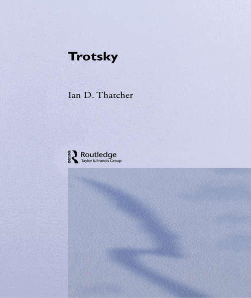 Book cover of Trotsky: August 1914 - February 1917 (Routledge Historical Biographies)