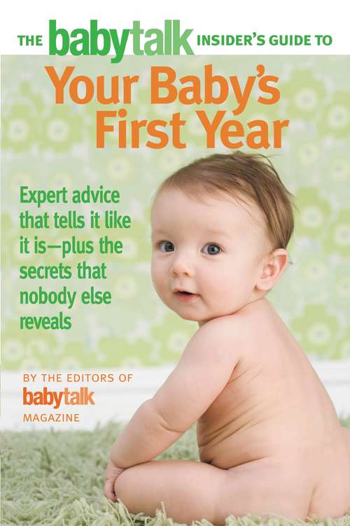 Book cover of The Babytalk Insider's Guide to Your Baby's First Year