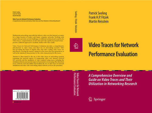 Book cover of Video Traces for Network Performance Evaluation: A Comprehensive Overview and Guide on Video Traces and Their Utilization in Networking Research (2007)