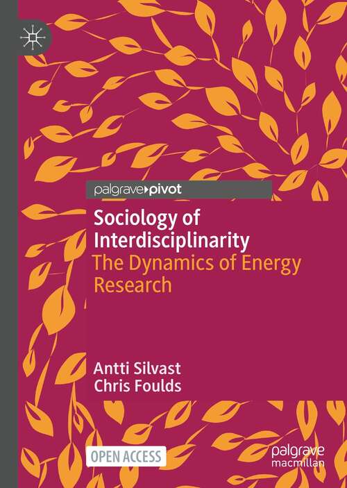 Book cover of Sociology of Interdisciplinarity: The Dynamics of Energy Research (1st ed. 2022)
