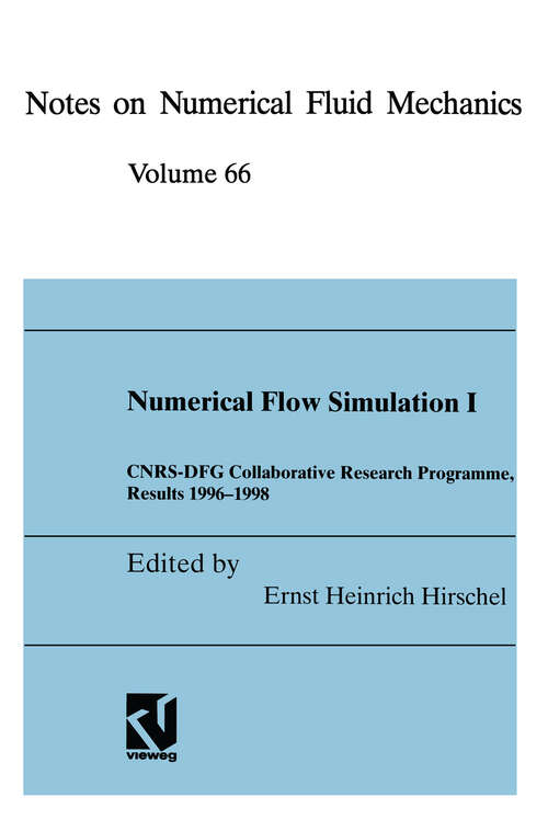 Book cover of Numerical Flow Simulation I: CNRS-DFG Collaborative Research Programme, Results 1996–1998 (1998) (Notes on Numerical Fluid Mechanics and Multidisciplinary Design #66)
