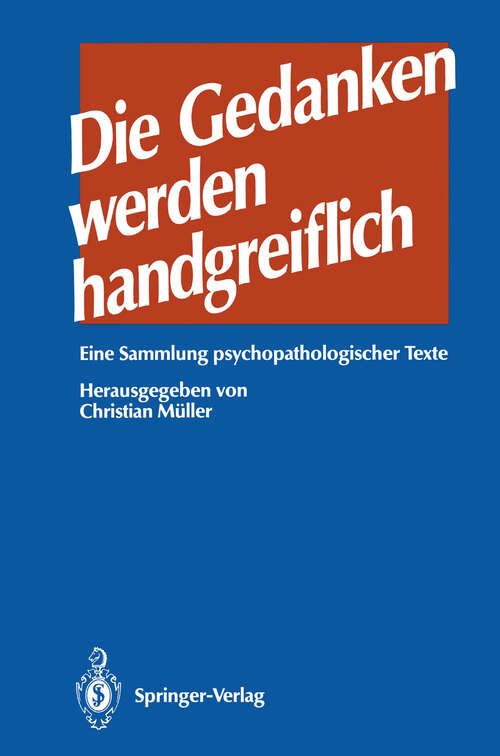 Book cover of Die GEDANKEN werden HANDGREIFLICH: Eine Sammlung psychopathologischer Texte (1992)