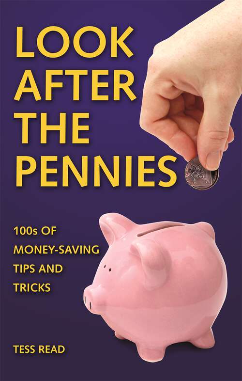 Book cover of Look After The Pennies: 100s of Money-Saving Tricks and Tips