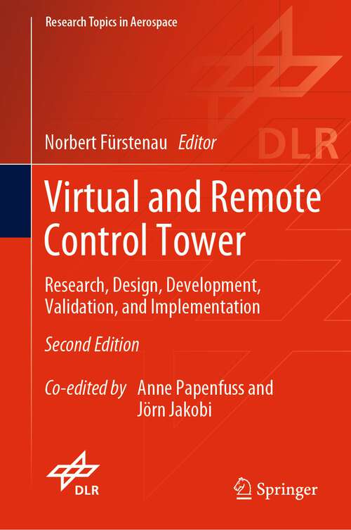 Book cover of Virtual and Remote Control Tower: Research, Design, Development, Validation, and Implementation (2nd ed. 2022) (Research Topics in Aerospace)