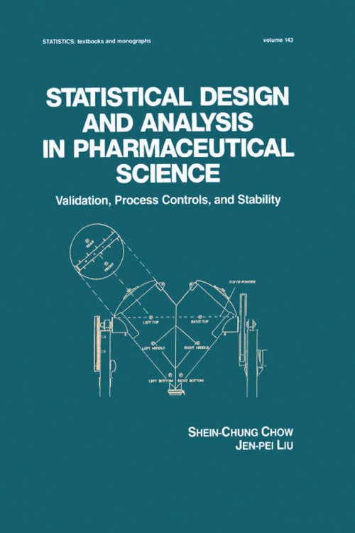 Book cover of Statistical Design and Analysis in Pharmaceutical Science: Validation, Process Controls, and Stability (Statistics:  A Series of Textbooks and Monographs)