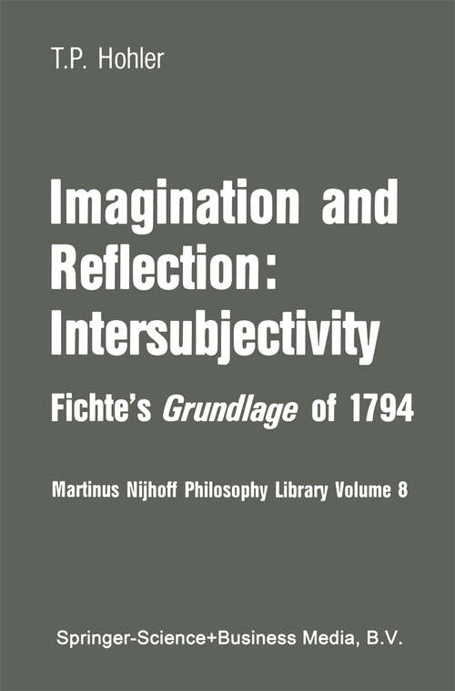 Book cover of Imagination and Reflection: Fichte’s Grundlage of 1794 (1982) (Martinus Nijhoff Philosophy Library #8)