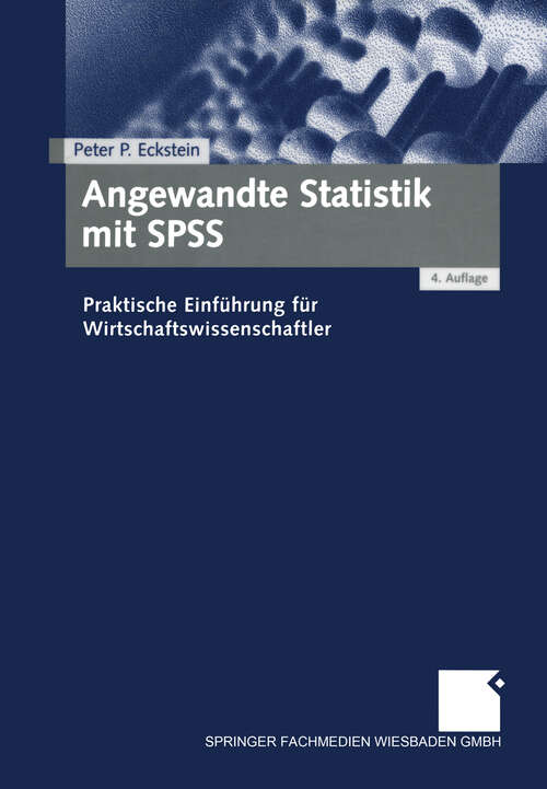 Book cover of Angewandte Statistik mit SPSS: Praktische Einführung für Wirtschaftswissenschaftler (4., vollst. überarb.u. erw. Aufl. 2004)