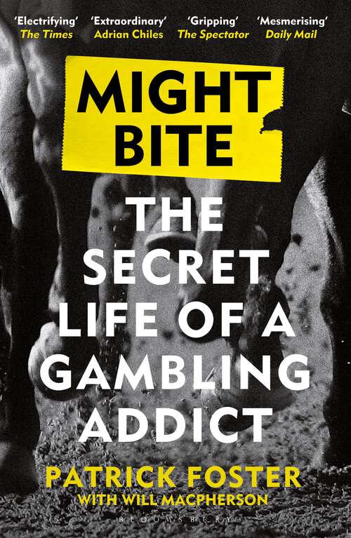 Book cover of Might Bite: The Secret Life of a Gambling Addict