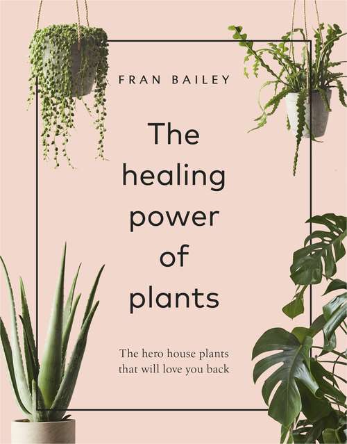 Book cover of The Healing Power of Plants: The Hero House Plants that Love You Back