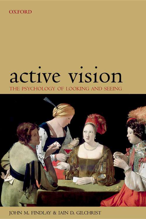 Book cover of Active Vision: The Psychology Of Looking And Seeing (Oxford Psychology Series #37)