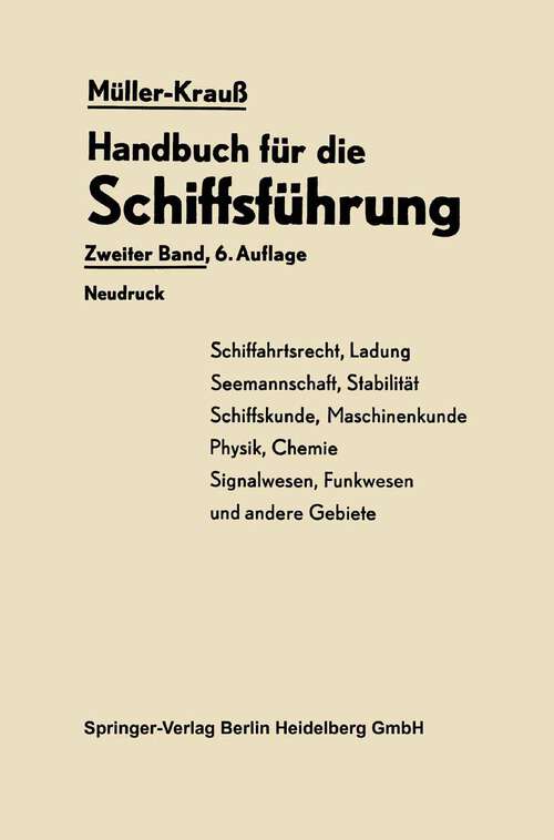 Book cover of Handbuch für die Schiffsführung: Schiffahrtsrecht, Ladung, Seemannschaft, Stabilität Signal- und Funkwesen und andere Gebiete (6. Aufl. 1959) (Handbuch für die Schiffsführung)