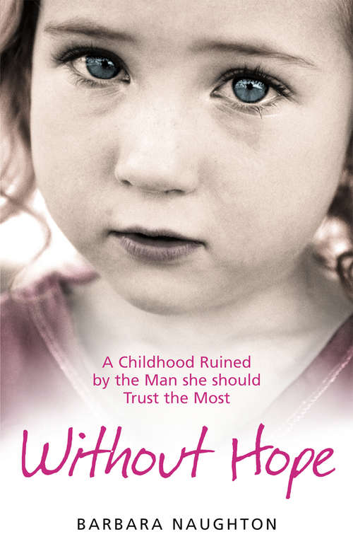 Book cover of Without Hope: A Childhood Ruined by the Man she should Trust the Most
