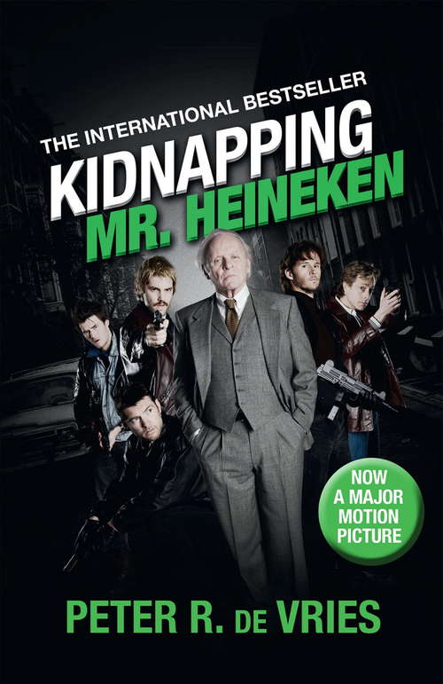 Book cover of Kidnapping Mr. Heineken: A critically acclaimed international bestseller