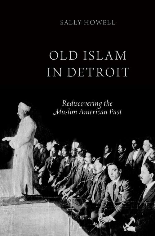 Book cover of Old Islam in Detroit: Rediscovering the Muslim American Past