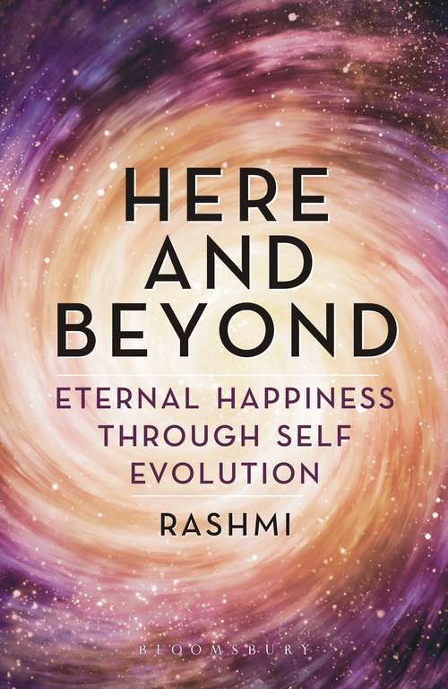 Book cover of Here and Beyond: Eternal Happiness Through Self Evolution