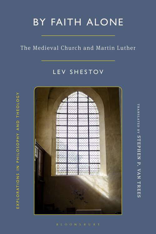 Book cover of By Faith Alone: The Medieval Church and Martin Luther (Explorations in Philosophy and Theology)