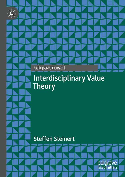 Book cover of Interdisciplinary Value Theory (1st ed. 2023)
