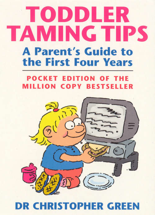 Book cover of Toddler Taming Tips: A Parent's Guide to the First Four Years - Pocket Edition (Family Issues Ser.)