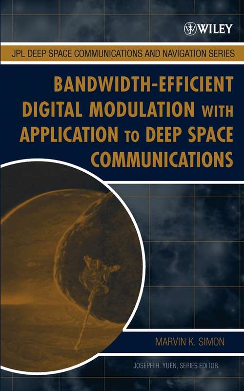 Book cover of Bandwidth-Efficient Digital Modulation with Application to Deep Space Communications (JPL Deep-Space Communications and Navigation Series #2)