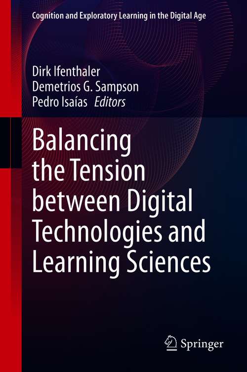 Book cover of Balancing the Tension between Digital Technologies and Learning Sciences (1st ed. 2021) (Cognition and Exploratory Learning in the Digital Age)
